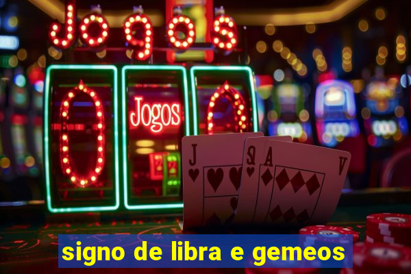 signo de libra e gemeos